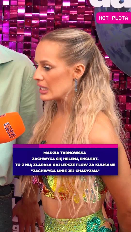 Madzia Tarnowska zachwyca się Heleną Englert. To z nią złapała najlepsze flow za kulisami! Zachwyca mnie jej charyzma
